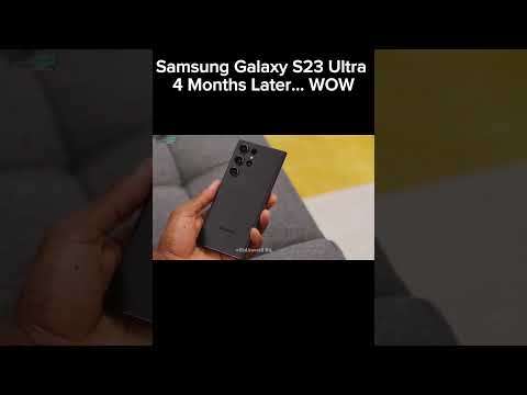 Samsung Galaxy S23 Ultra - 4 Months Later... WOW