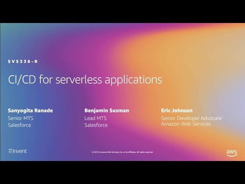 AWS re:Invent 2019: [REPEAT 1] CI/CD for serverless applications (SVS336-R1)
