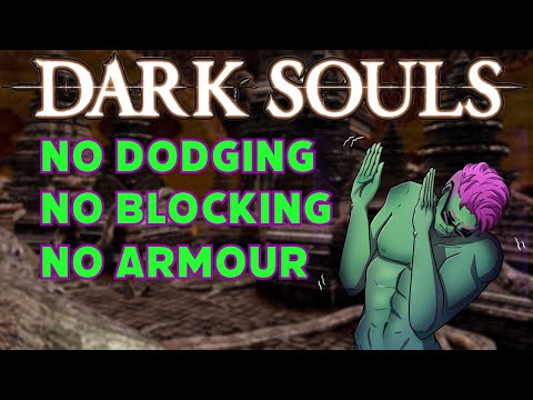 How Hard Is Dark Souls 1 WITHOUT Dodging, Blocking or Armour?