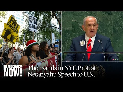 “Arrest the War Criminal”: Thousands Protest Netanyahu in NYC as He Addresses U.N.