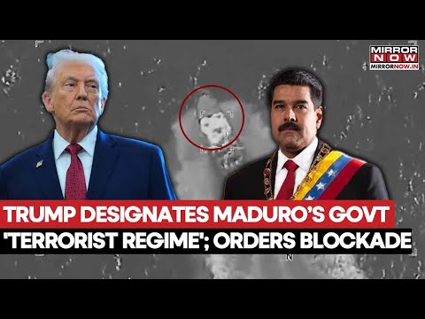 Trump Designates Venezuelan Government A 'Terrorist Regime...', Orders Blockade Of... | Watch