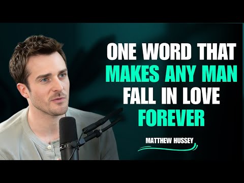 One Word That Makes Any Man Fall in Love Forever | Matthew Hussey