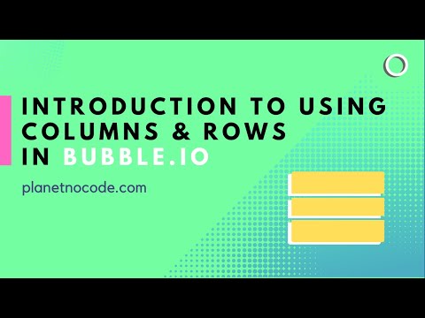 Introduction to using columns & rows in Bubble.io | Bubble.io Tutorials | Planetnocode.com
