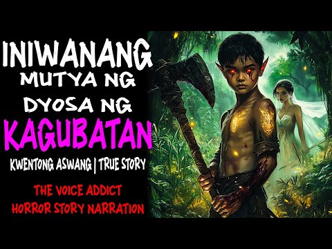 INIWANANG MUTYA NG DYOSA NG KAGUBATAN (Aswang True Story)
