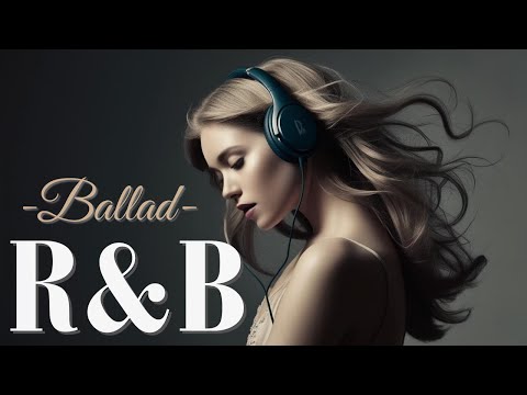 【Ballad R&B】Relax & Heal with Soothing Ballads : Calm Your Mind & Soul / 作業用BGM