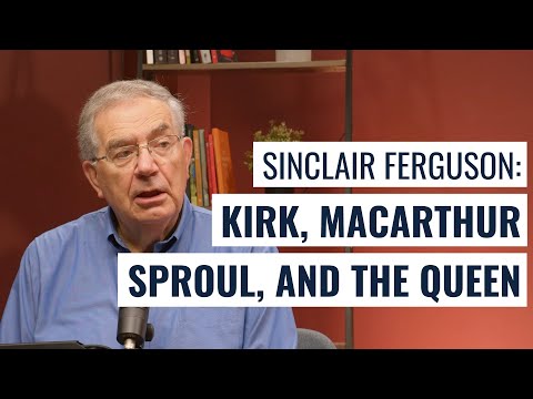 Sinclair Ferguson: The Charlie Kirk controversy, John Macarthur, RC Sproul & preaching to the Queen
