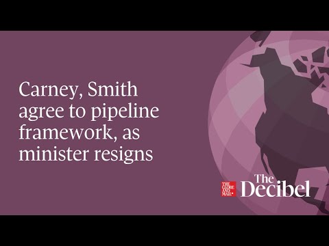 Carney, Smith agree to pipeline framework, as minister resigns