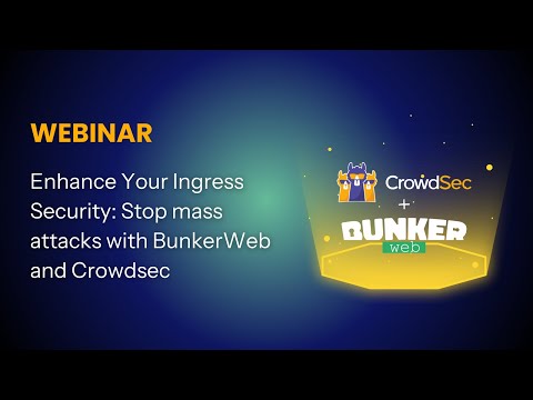 Enhance Your Ingress Security: Stop mass attacks with BunkerWeb and Crowdsec