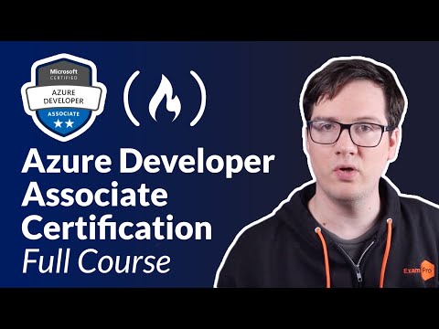 Azure Developer Associate (AZ-204) — Full Course Pass the Exam!