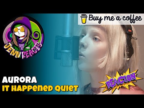 Buy Me A Coffee Request - Aurora - It Happened Quiet - Reaction