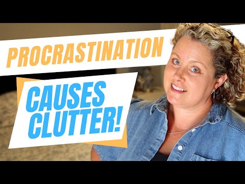 When Procrastination Leads to Clutter