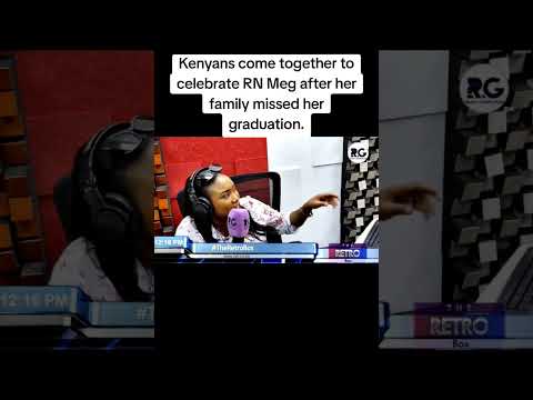 Kenyans come together to celebrate RN Meg after her family missed her graduation.