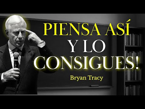 PIENSA CONTINUAMENTE EN LO QUE QUIERES... NO EN LO QUE TE DETIENE | BRYAN TRACY