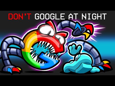 DON'T Google At Night in Among Us