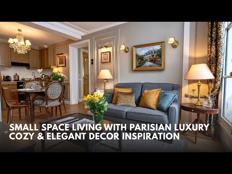 Small Space Living with Parisian Luxury Cozy & Elegant Decor Inspiration
