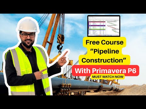 Primavera p6 Free Course for Pipeline Construction Project | Planning Scheduling P6