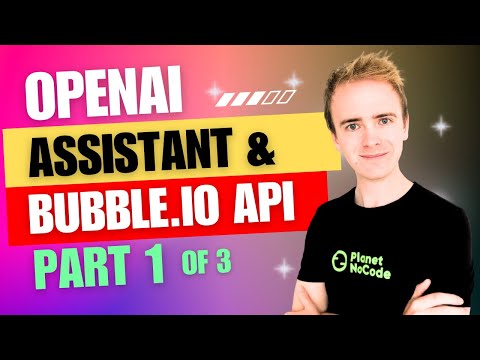 OpenAI Assistant & Bubble.io API Connector Part 1 | Bubble.io Tutorials
