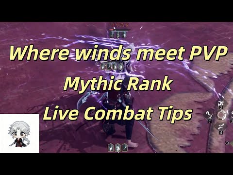 Mythic Rank Live Combat Tips # 1【Where winds meet PVP】