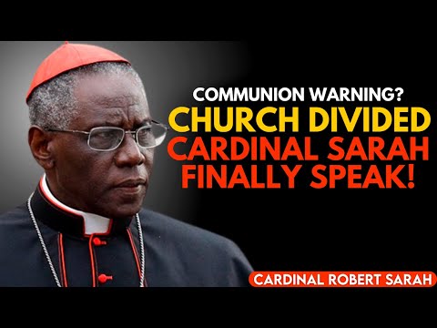 This Communion Decision Is Dividing the Church — Cardinal Sarah Explains the Hidden Danger