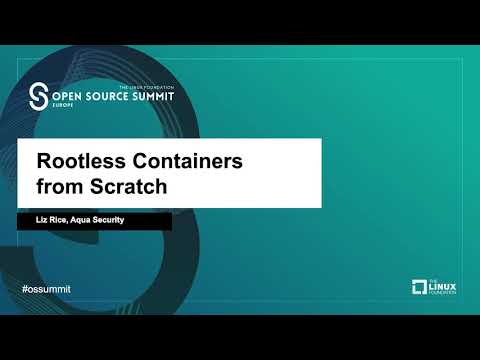 Rootless Containers from Scratch - Liz Rice, Aqua Security