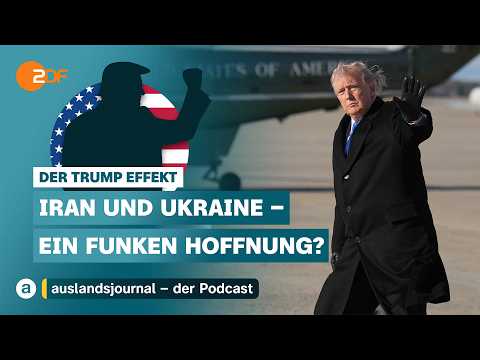 Iran und Ukraine - ein Funken Hoffnung? | Der Trump Effekt #50 | auslandsjournal - der Podcast