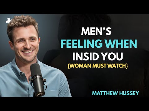 Men Won’t Admit It, But THIS Is How He REALLY Feels When He Goes Inside You || Matthew Hussey