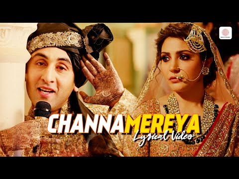 Arijit Singh - Channa Mereya | Lyrical Video | ADHM | Ranbir Kapoor | Anushka Sharma | Pritam