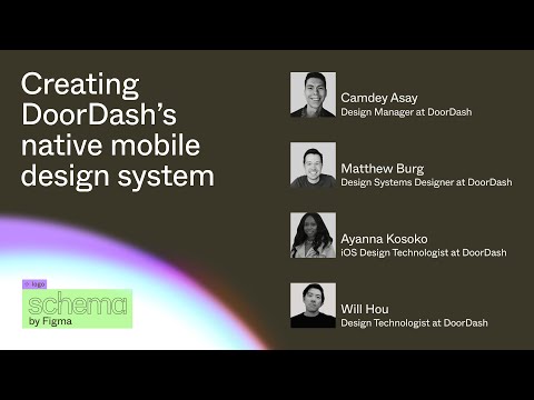 Creating DoorDash’s native mobile design system - Camden Asay, Matthew Burg, Will Hou, Ayanna Kosoko