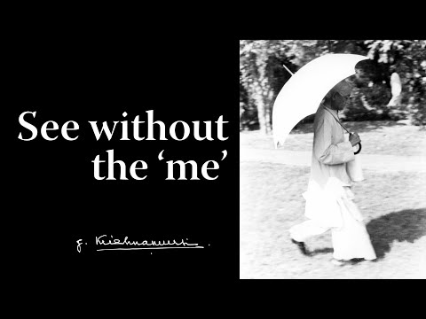 See without the ‘me’ | Krishnamurti