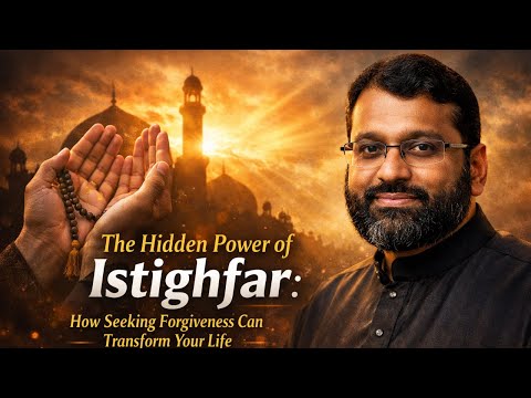 The Hidden Power of Istighfar: How Seeking Forgiveness Can Transform Your Life - Sheikh Yasir Qadhi