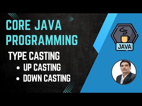 Session 19 - Type Casting in Java | Up Casting & Down Casting in Java