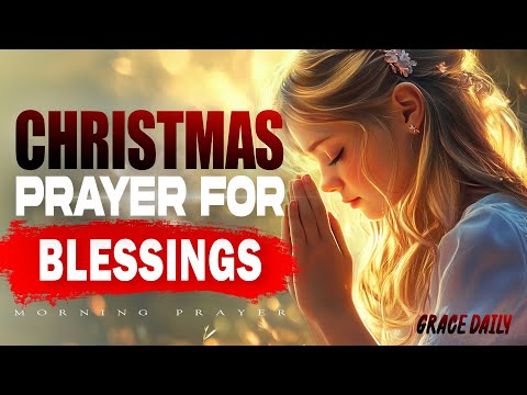 Start Your Day Right This Christmas | Powerful Prayer to Celebrate Jesusβ Birth | Morning Prayer