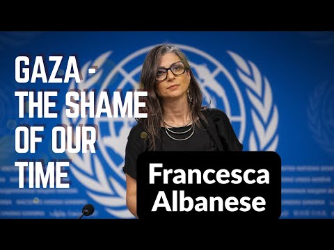 Francesca Albanese on Gaza: "The Shame of Our Time"