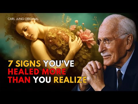 7 Signs You’ve Healed More Than You Realize - Carl Jung