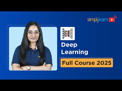 Deep Learning Full Course 2025 | Deep Learning Tutorial for Beginners | Deep Learning | Simplilearn