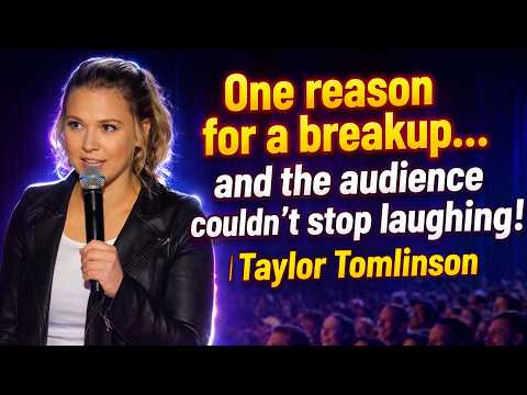 One reason for a breakup… and the audience couldn't stop laughing! | Taylor Tomlinson