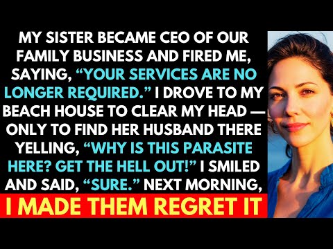 Sister Fired Me After Becoming CEO And Her Husband Kicked Me Out Of My Own Beach House, But I...