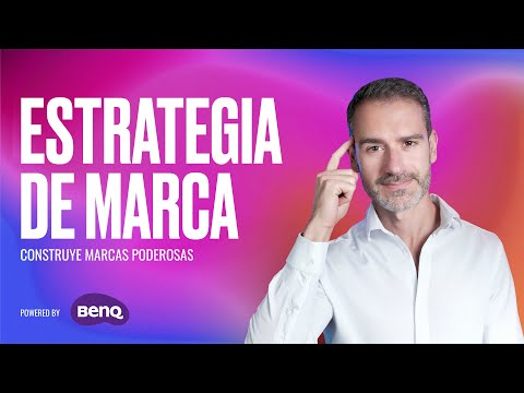 APRENDE A DEFINIR UNA ESTRATEGIA DE MARCA / Powered by BenQ