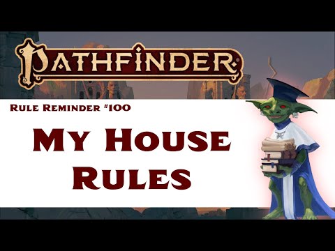 My House Rules (Pathfinder 2e Rule Reminder #100)