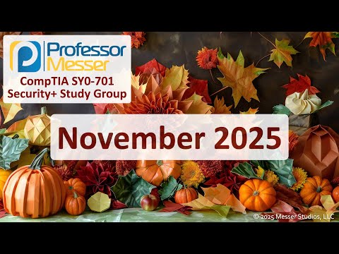 Professor Messer's SY0-701 Security+ Study Group - November 2025