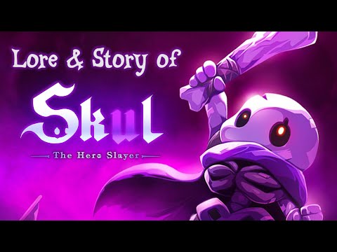 The Lore & Story of Skul: The Hero Slayer (w/ Demon King Castle Defense DLC)