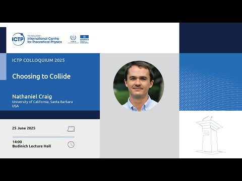 Choosing to Collide - ICTP Colloquium