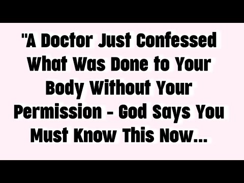 🗣️"A Doctor Just Confessed what Was Done to Your body Without Your permission - God Says You
