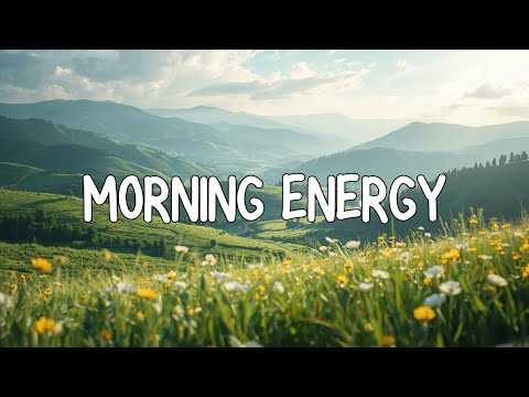 Morning Energy 🌅 Chill Vibes to Start Your Day Calm, Focused & Positive