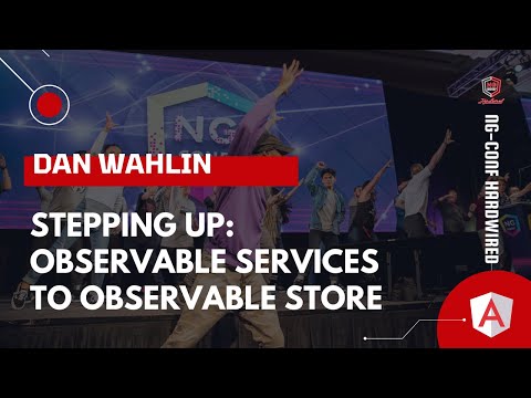 Stepping Up: Observable Services to Observable Store | Dan Wahlin | ng-conf: Hardwired