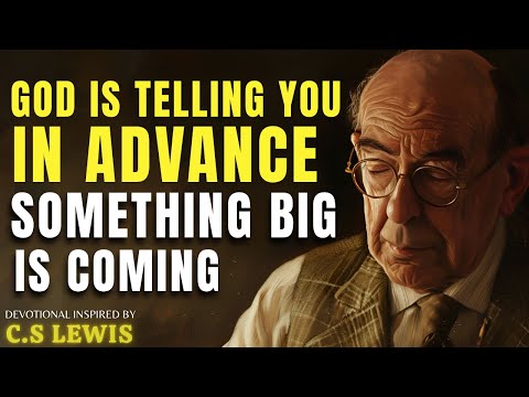 God Is Telling You in Advance — Something Big Is Coming | C.S Lewis
