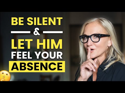Be Silent & Let Him Feel Your Absence | Mel Robbins Inspired