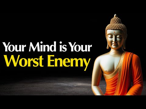 Why the Buddha Said “Your Mind is Your Worst Enemy” – Understanding The Nature of The Mind