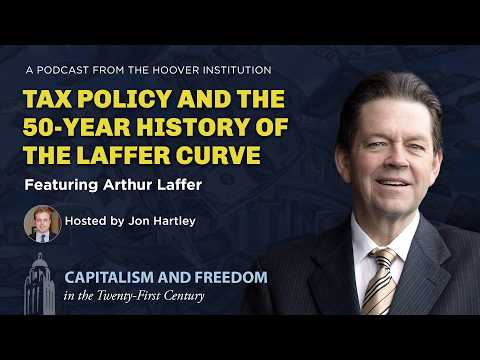 Art Laffer on Tax Policy and the 50-Year History of the Laffer Curve | Capitalism and Freedom