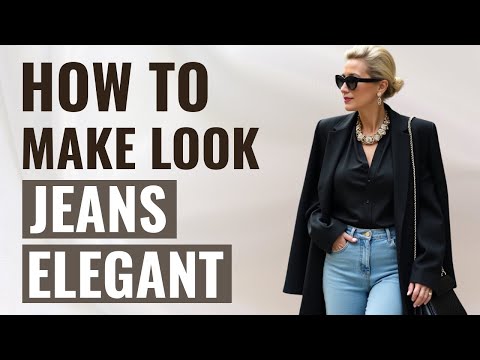 From Casual to ELEGANT: Transform Your Jeans into Elegant Outfits | How to Look Refined
